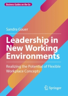 Image for Leadership in new working environments  : realizing the potential of flexible workplace concepts
