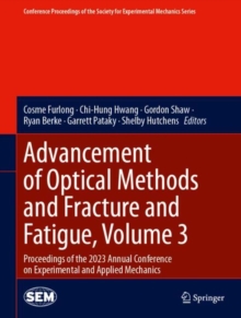 Image for Advancement of Optical Methods and Fracture and Fatigue, Volume 3