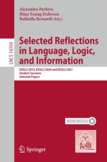 Image for Selected reflections in language, logic, and information  : ESSLLI 2019, ESSLLI 2020 and ESSLLI 2021 student sessions, selected papers