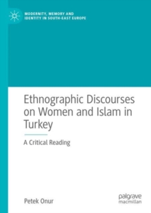 Image for Ethnographic discourses on women and Islam in Turkey: a critical reading