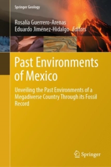 Image for Past environments of Mexico  : unveiling the past environments of a megadiverse country through its fossil record