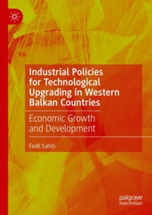 Image for Industrial policies for technological upgrading in Western Balkan countries  : economic growth and development
