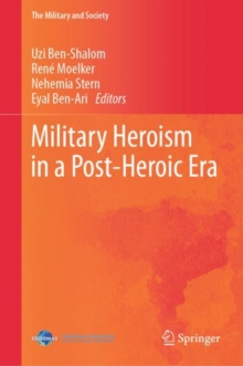 Image for Military Heroism in a Post-Heroic Era