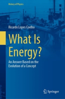 Image for What is energy?  : an answer based on the evolution of a concept