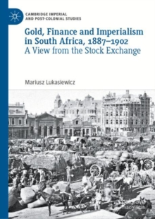 Image for Gold, Finance and Imperialism in South Africa, 1887–1902
