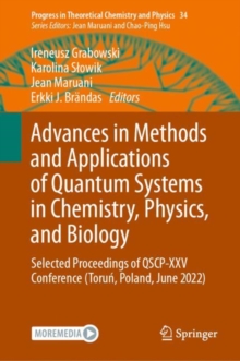 Image for Advances in Methods and Applications of Quantum Systems in Chemistry, Physics, and Biology : Selected Proceedings of QSCP-XXV Conference (Torun, Poland, June 2022)
