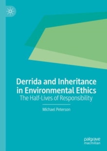 Image for Derrida and inheritance in environmental ethics  : the half-lives of responsibility