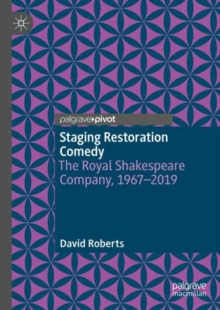 Image for Staging Restoration comedy  : the Royal Shakespeare Company, 1967-2019
