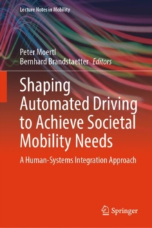Image for Shaping automated driving to achieve societal mobility needs  : a human-systems integration approach