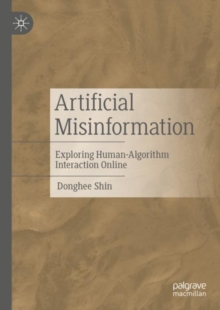 Image for Artificial misinformation  : exploring human-algorithm interaction online