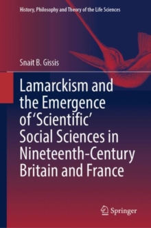 Image for Lamarckism and the emergence of 'scientific' social sciences in nineteenth-century Britain and France