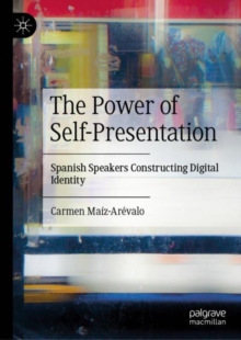 Image for The power of self-presentation  : Spanish speakers constructing digital identity