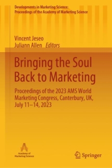 Image for Bringing the soul back to marketing  : proceedings of the 2023 AMS World Marketing Congress, Canterbury, UK, July 11-14, 2023