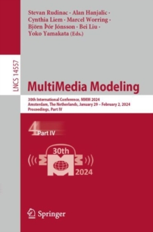 Image for Multimedia modeling  : 30th international conference, MMM 2024, Amsterdam, The Netherlands, January 29-February 2, 2024, proceedingsPart IV