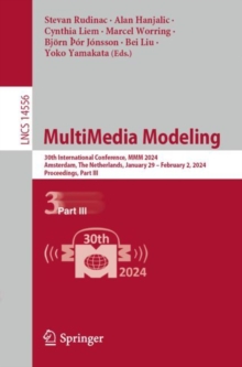 Image for Multimedia modeling  : 30th international conference, MMM 2024, Amsterdam, The Netherlands, January 29-February 2, 2024, proceedingsPart III