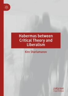 Image for Habermas between critical theory and liberalism