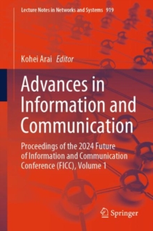 Image for Advances in information and communication  : proceedings of the 2024 Future of Information and Communication Conference (FICC)Volume 1