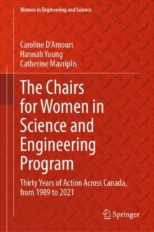 Image for The Chairs for Women in Science and Engineering Program  : thirty years of action across Canada, from 1989 to 2021