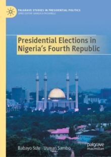 Image for Presidential Elections in Nigeria's Fourth Republic