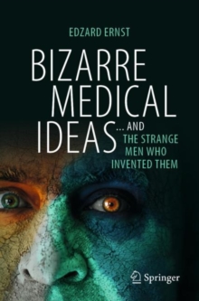 Image for Bizarre Medical Ideas : ... and the Strange Men Who Invented Them