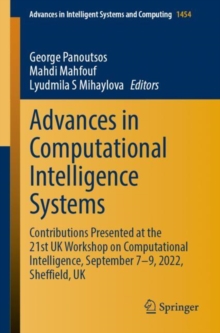 Image for Advances in Computational Intelligence Systems : Contributions Presented at the 21st UK Workshop on Computational Intelligence, September 7-9, 2022, Sheffield, UK