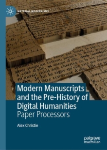 Image for Modern Manuscripts and the Pre-History of Digital Humanities