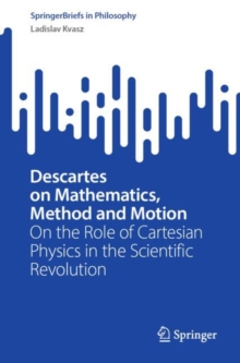 Image for Descartes on Mathematics, Method and Motion