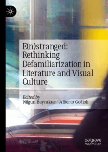 Image for E(n)stranged: Rethinking Defamiliarization in Literature and Visual Culture