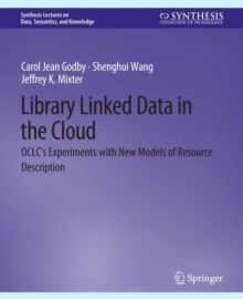 Image for Library Linked Data in the Cloud: OCLC's Experiments with New Models of Resource Description