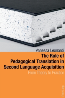Image for The role of pedagogical translation in second language acquisition  : from theory to practice