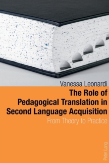 The Role of Pedagogical Translation in Second Language Acquisition: From Theory to Practice