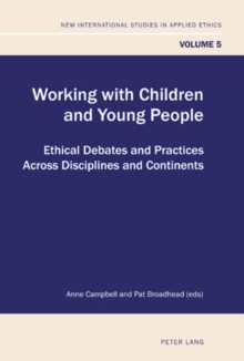 Image for Working with Children and Young People : Ethical Debates and Practices Across Disciplines and Continents