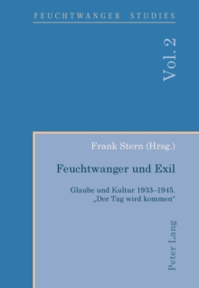 Image for Feuchtwanger Und Exil : Glaube Und Kultur 1933-1945. «Der Tag Wird Kommen»