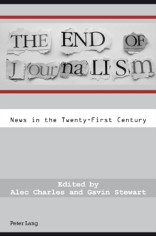 Image for The end of journalism  : news in the twenty-first century