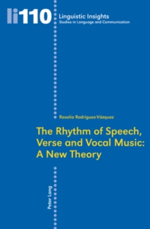 Image for The Rhythm of Speech, Verse and Vocal Music: A New Theory