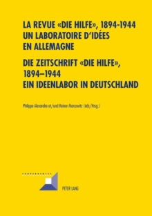 Image for La Revue " Die Hilfe ", 1894-1944- Un Laboratoire d'Idees En Allemagne- Die Zeitschrift "die Hilfe", 1894-1944- Ein Ideenlabor in Deutschland