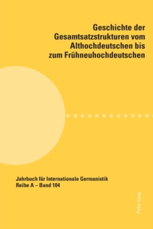 Image for Geschichte der Gesamtsatzstrukturen vom Althochdeutschen bis zum Fruehneuhochdeutschen
