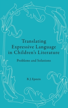 Image for Translating Expressive Language in Children’s Literature : Problems and Solutions