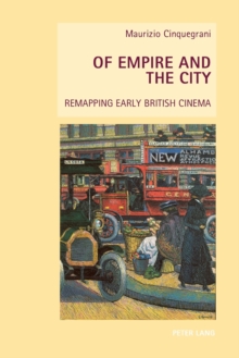 Image for Of Empire and the City : Remapping Early British Cinema