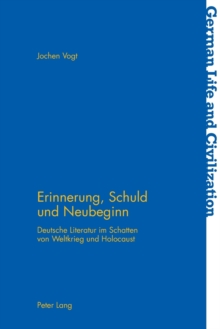 Image for Erinnerung, Schuld Und Neubeginn : Deutsche Literatur Im Schatten Von Weltkrieg Und Holocaust