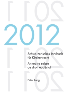 Schweizerisches Jahrbuch Fur Kirchenrecht. Bd. 17 (2012) / Annuaire Suisse de Droit Ecclesial. Vol. 17 (2012)