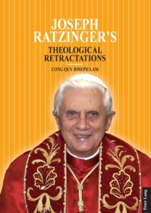 Image for Joseph Ratzinger’s Theological Retractations : Pope Benedict XVI on Revelation, Christology and Ecclesiology