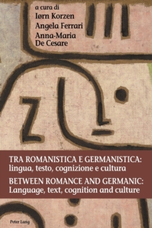 Image for Tra romanistica e germanistica : lingua, testo, cognizione e cultura / Between Romance and Germanic: Language, text, cognition and culture: Lingua, testo, cognizione e cultura / Language, text, cognit