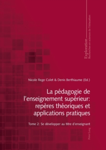 La p?dagogie de l’enseignement sup?rieur: rep?res th?oriques et applications pratiques: Tome 2: Se d?velopper au titre d’enseignant