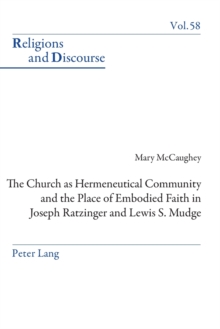 Church as Hermeneutical Community and the Place of Embodied Faith in Joseph Ratzinger and Lewis S. Mudge