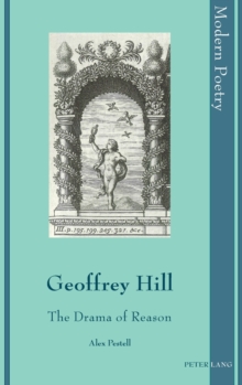 Geoffrey Hill: The Drama of Reason