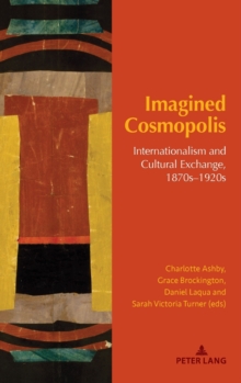 Imagined Cosmopolis: Internationalism and Cultural Exchange, 1870s–1920s