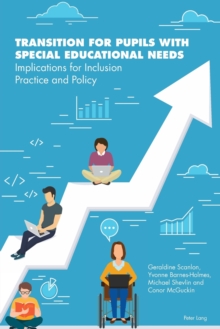 Transition for Pupils with Special Educational Needs: Implications for Inclusion Policy and Practice