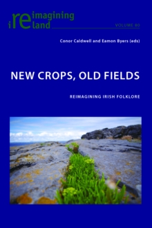 Image for New Crops, Old Fields : Reimagining Irish Folklore