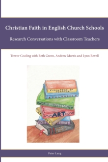 Image for Christian Faith in English Church Schools : Research Conversations with Classroom Teachers